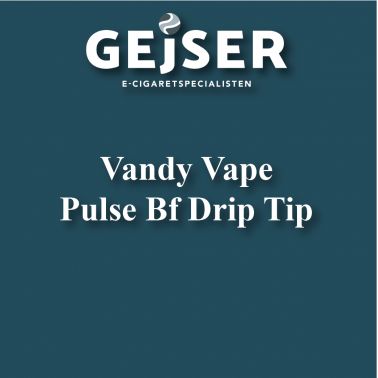 Vandy Vape - Pulse BF Kit Drip tip pris: 19.95 